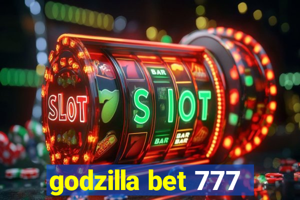 godzilla bet 777